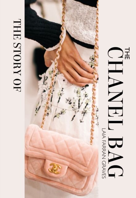 Books Kinokuniya: The Story of the Chanel Bag : Timeless. Elegant. Iconic.  / Graves, Laia Farran (9781838611521)